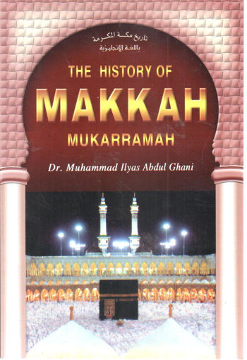 صورة THE HISTORY OF MAKKAH MUKARRAMAH